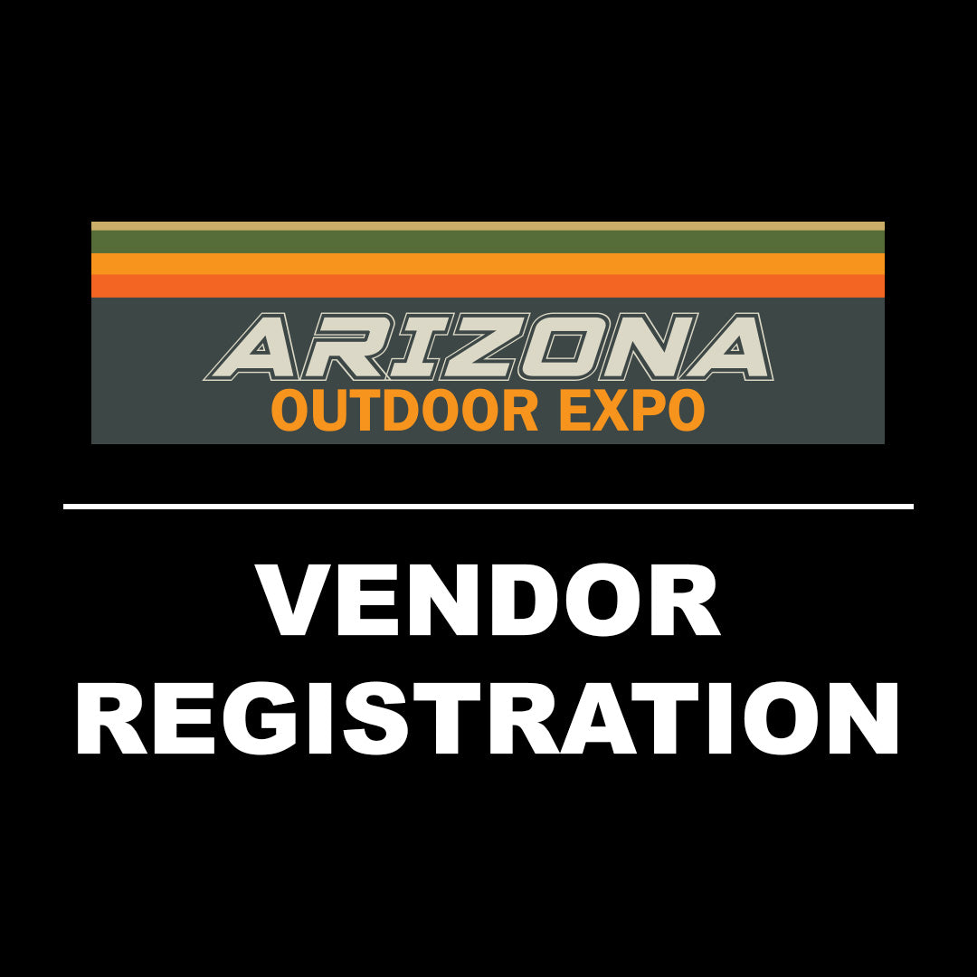 2025 Arizona Outdoor Expo Vendor Registration 10x40 Booth Arizona