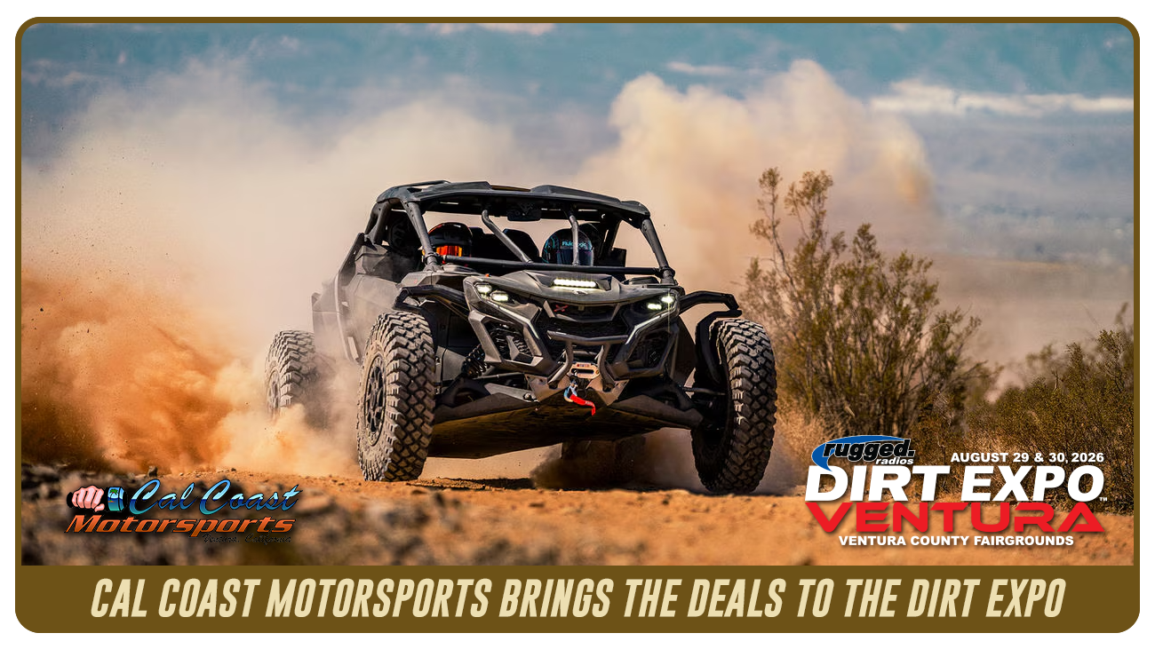 CAL COAST MOTORSPORTS BRINGS THE DEALS TO THE RUGGED RADIOS DIRT EXPO VENTURA!