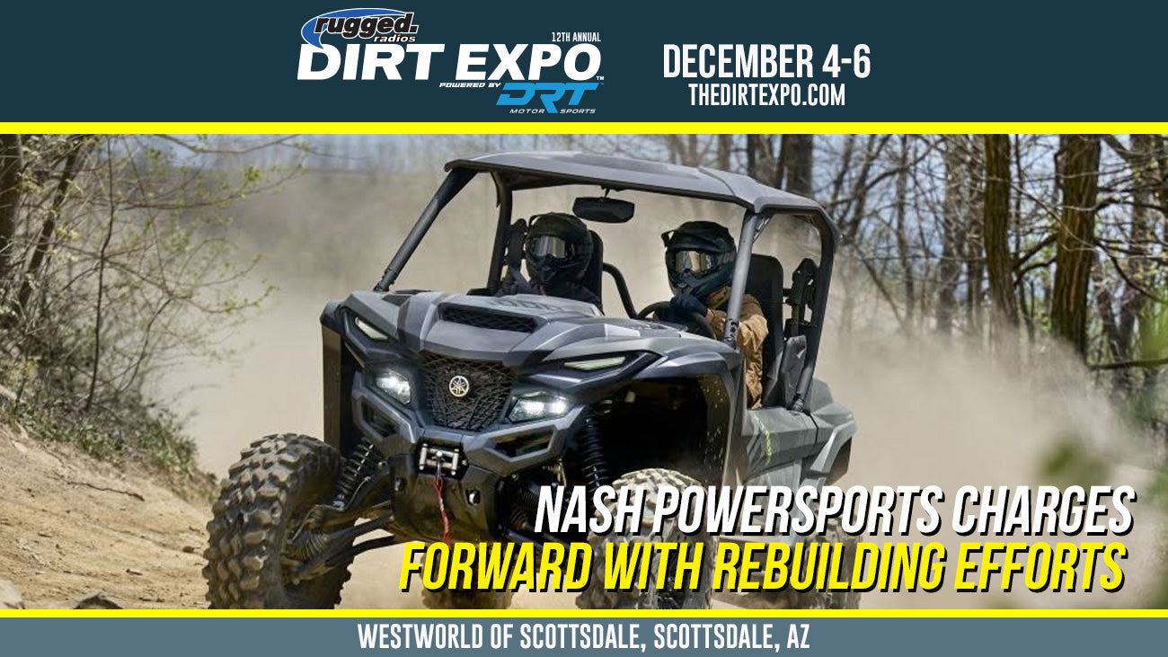 From the Ashes, We Will Rise: Nash Powersports Charges Forward with Rebuilding Efforts, Setting Sights on The Dirt Expo This December