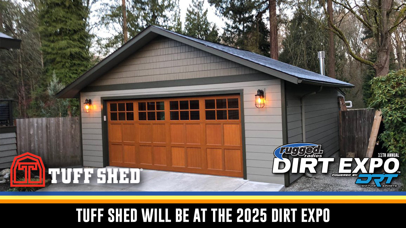 TUFF SHED IS COMING TO THE DIRT EXPO